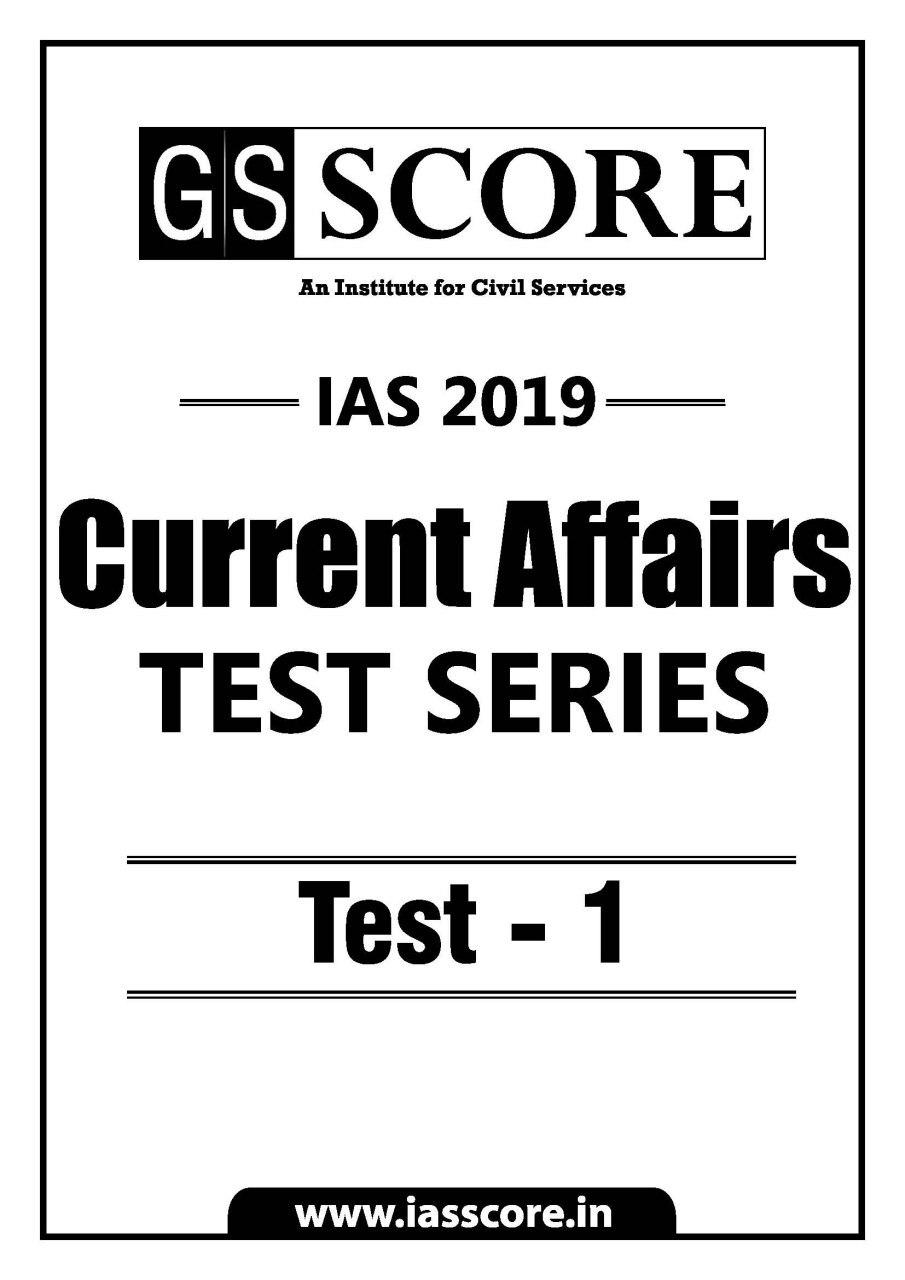 GS Score Prelims Test Series Current Affairs Test 1