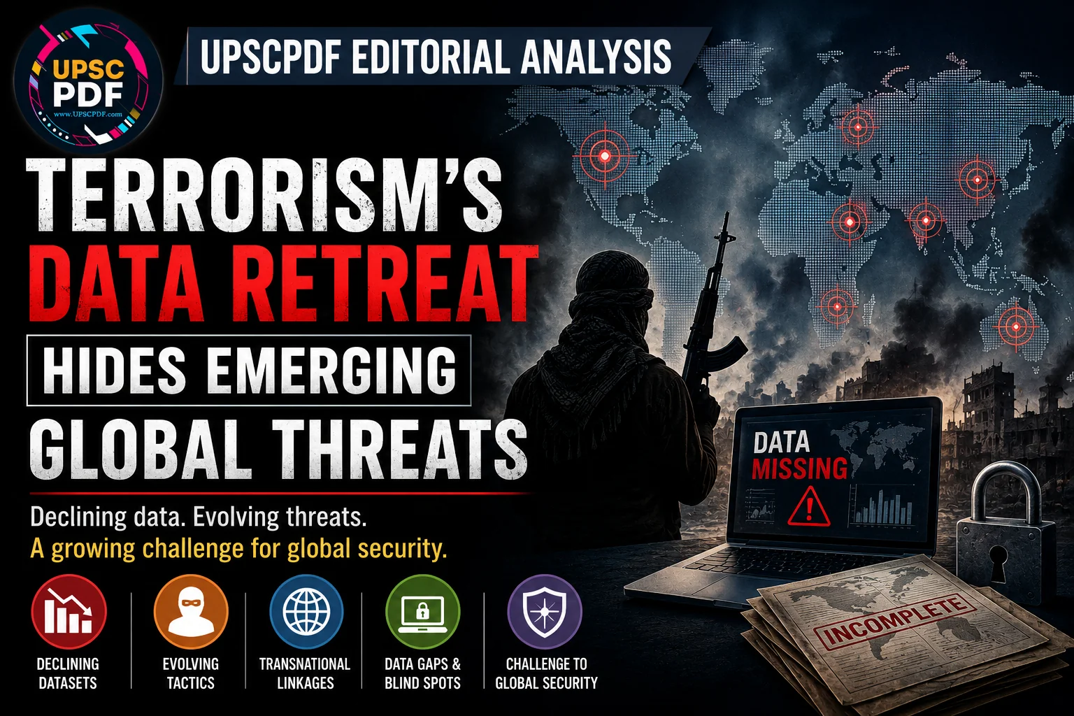 Terrorism’s Vanishing Data: How Emerging Global Threats Escape Detection : UPSCPDF Editorial Analysis