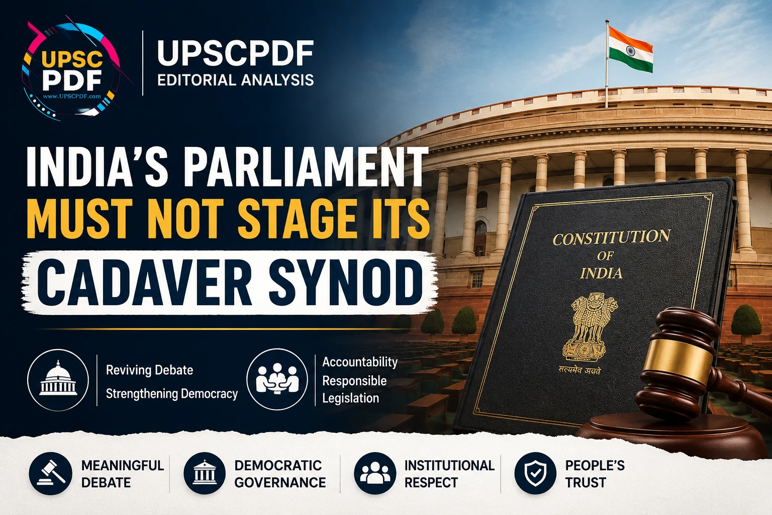 Reviving Democratic Debate: Why India’s Parliament Must Avoid a “Cadaver Synod” : UPSCPDF Editorial Analysis