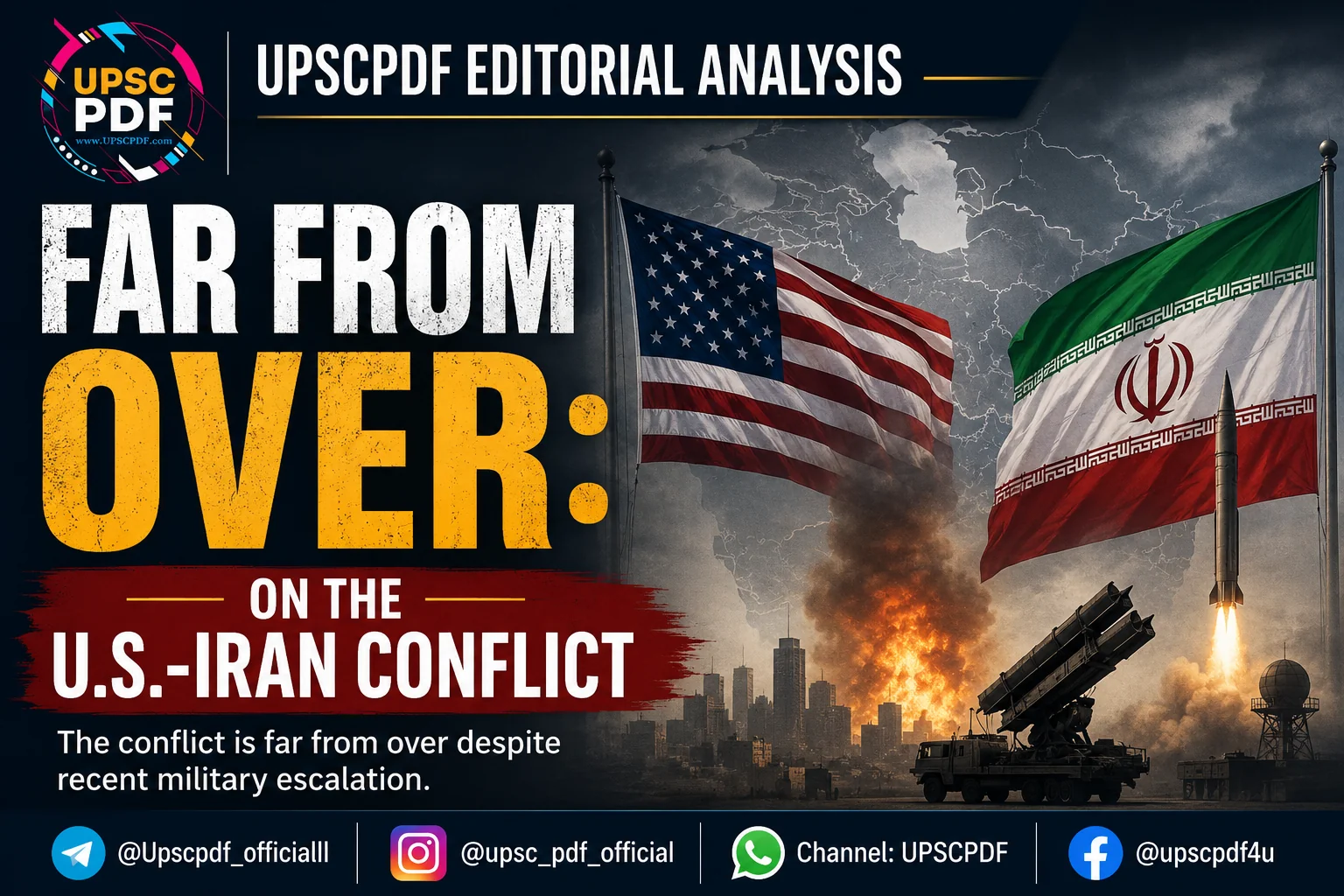 Beyond the Ceasefire: Why the U.S.-Iran Conflict Is Far from Over : UPSCPDF Editorial Analysis